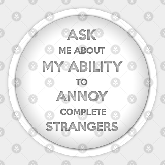 Annoy Complete Strangers Button T-shirt Sticker by sanityfound